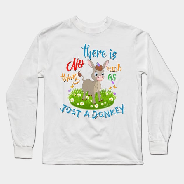 NO Such thing as JUST A DONKEY Long Sleeve T-Shirt by IconicTee